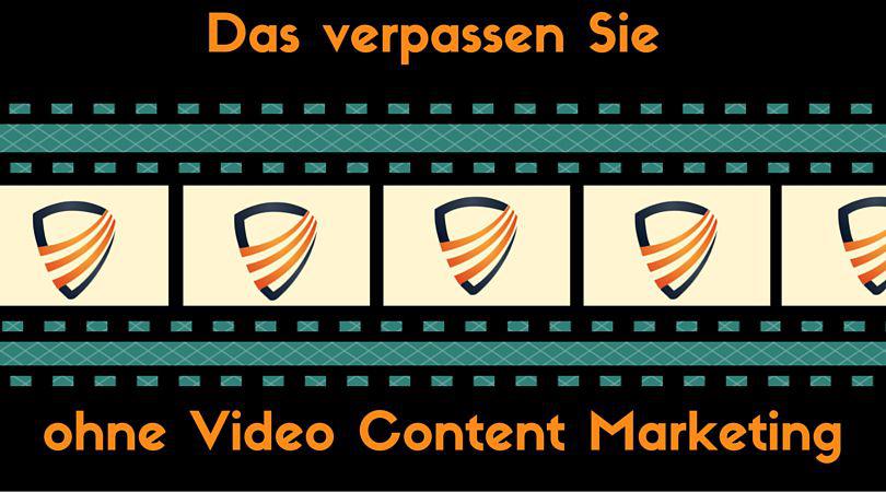 Das verpassen Sie ohne Video Content marketing