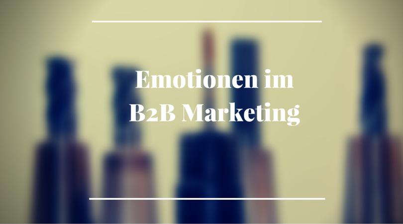 Emotionen im B2B Marketing