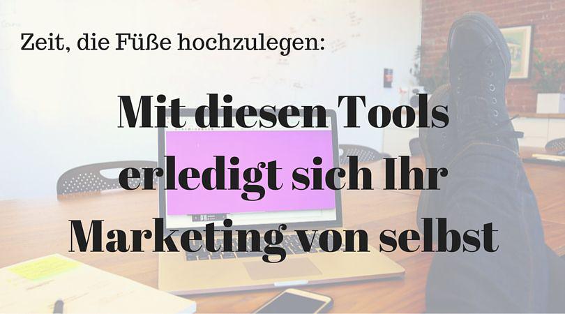 Mit diesen Tools erledigt sich Ihr Marketing von selbst